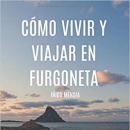 Portada del libro: Cómo vivir y viajar en furgoneta